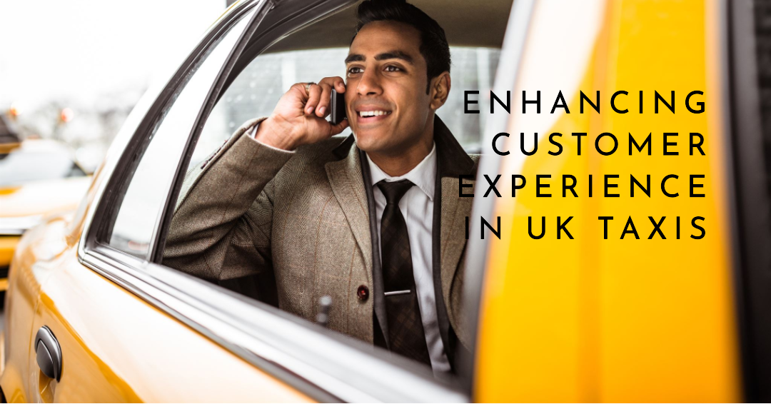 Taxis and Minicabs Enhancing Customer Experience in the UK